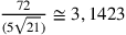\frac{72}{(5\sqrt{21})}\cong3,1423