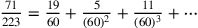 \frac{71}{223}=\frac{19}{60}+\frac{5}{(60)^2}+\frac{11}{(60)^3}+\cdots