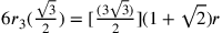 6r_3(\frac{\sqrt{3}}{2})=[\frac{(3\sqrt{3})}{2}](1+\sqrt{2})r