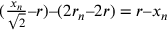 (\frac{x_n}{\sqrt{2}}–r)–(2r_n–2r)=r–x_n