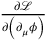 \frac{\partial \mathcal {L}}{\partial \left(\partial _{\mu } \phi \right)}