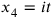 x_{4} = it