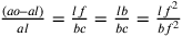 \frac{(ao–al)}{al}=\frac{lf}{bc}=\frac{lb}{bc}=\frac{lf^2}{bf^2}