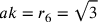 ak=r_6=\sqrt{3}