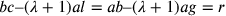bc–(\lambda+1)al=ab–(\lambda+1)ag=r