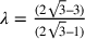\lambda=\frac{(2\sqrt{3}–3)}{(2\sqrt{3}–1)}