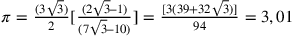 \pi=\frac{(3\sqrt{3})}{2}[\frac{(2\sqrt{3}–1)}{(7\sqrt{3}–10)}]=\frac{[3(39+32\sqrt{3})]}{94}=3,01