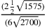 \frac{(2\frac{1}{2}\sqrt{1575})}{(6\sqrt{2700})}