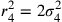 r_4^2=2\sigma_4^2