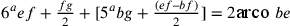 6^{a}
                ef+\frac{fg}{2}+[5^{a} bg+\frac{(ef–bf)}{2}]=2\text{arco
                }be