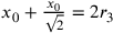 x_0+\frac{x_0}{\sqrt{2}}=2r_3