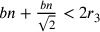 bn+\frac{bn}{\sqrt{2}}<2r_3