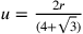 u=\frac{2r}{(4+\sqrt{3})}