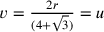 v=\frac{2r}{(4+\sqrt{3})}=u
