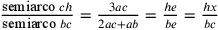 \frac{\text{semiarco
                }ch}{\text{semiarco
                }bc}=\frac{3ac}{2ac+ab}=\frac{he}{be}=\frac{hx}{bc}