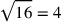 \sqrt{16}=4