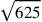 \sqrt{625}