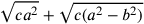 \sqrt{ca^2}+\sqrt{c(a^2-b^2)}