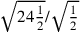 \sqrt{24{1\over 2}}/\sqrt{1\over 2}