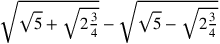 \sqrt{\sqrt{5}+\sqrt{2{\frac{3}{4}}}}-\sqrt{\sqrt{5}-\sqrt{2{\frac{3}{4}}}}