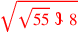 \leavevmode {\color {red}\sqrt{\sqrt{55}~\scalebox {-1}[1]{\ell }~8}}