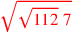 \leavevmode {\color {red}\sqrt{\sqrt{112}~7}}