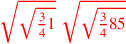 \leavevmode {\color {red}\sqrt{\sqrt{{3\over 4}1}}~\sqrt{\sqrt{{3\over 4}85}}}