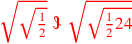 \leavevmode {\color {red}\sqrt{\sqrt{1\over 2}}~\scalebox {-1}[1]{\ell }~\sqrt{\sqrt{{1\over 2}24}}}
