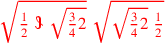 \leavevmode {\color {red}\sqrt{{1\over 2}~\scalebox {-1}[1]{\ell }~\sqrt{{3\over 4}2}}~\sqrt{\sqrt{{3\over 4}2}~{1\over 2}}}
