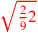 \leavevmode {\color {red}\sqrt{{2\over 9}2}}