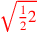 \leavevmode {\color {red}\sqrt{{1\over 2}2}}