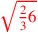 \leavevmode {\color {red}\sqrt{{2\over 3}6}}
