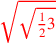 \leavevmode {\color {red}\sqrt{\sqrt{{1\over 2}3}}}