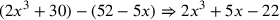 (2x^3+30)-(52-5x)\Rightarrow 2x^3+5x-22