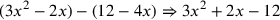 (3x^2-2x)-(12-4x)\Rightarrow 3x^2+2x-12