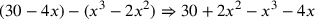 (30-4x)-(x^3-2x^2)\Rightarrow 30+2x^2-x^3-4x