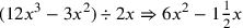 (12x^3-3x^2)\div 2x\Rightarrow 6x^2-1{1\over 2}x