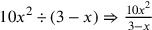 10x^2\div (3-x)\Rightarrow {10x^2\over 3-x}